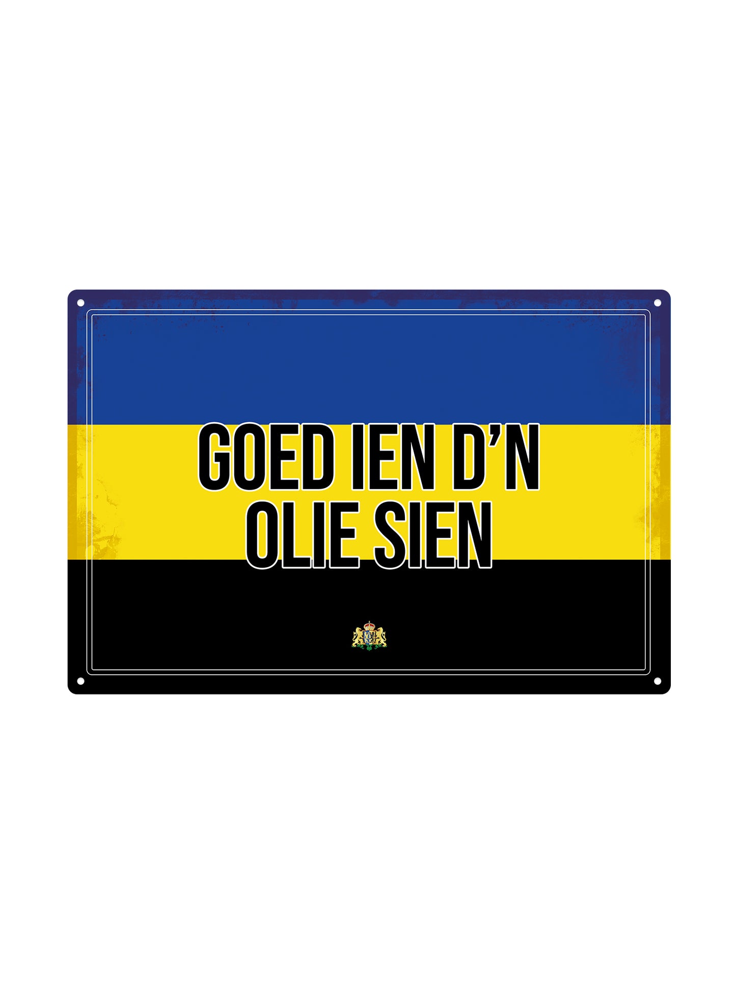 Goed ien d'n olie sien - Gelderlandse Teksten - Metalen Wandbord