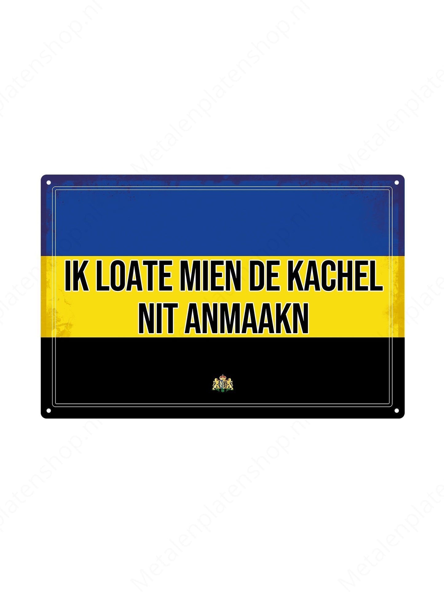 Ik loate mien de kachel nit anmaakn - Gelderlandse Teksten - Metalen Wandbord