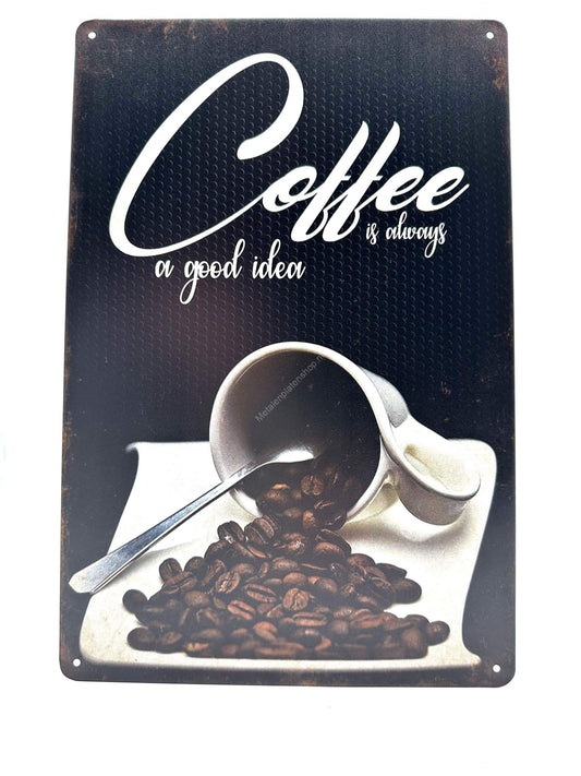 Metal Wall Sign - Coffee is always a good idea