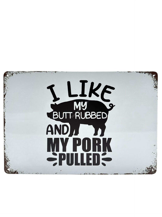 Metal Wall Sign - I Like My Butt Rubbed