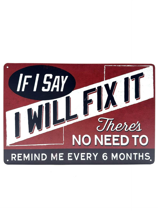 Metalen Wandbord - If I Say I Will Fix It