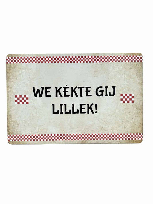 Metal Wall Sign - Brabant Texts - Wa Kekte Gij Lillek