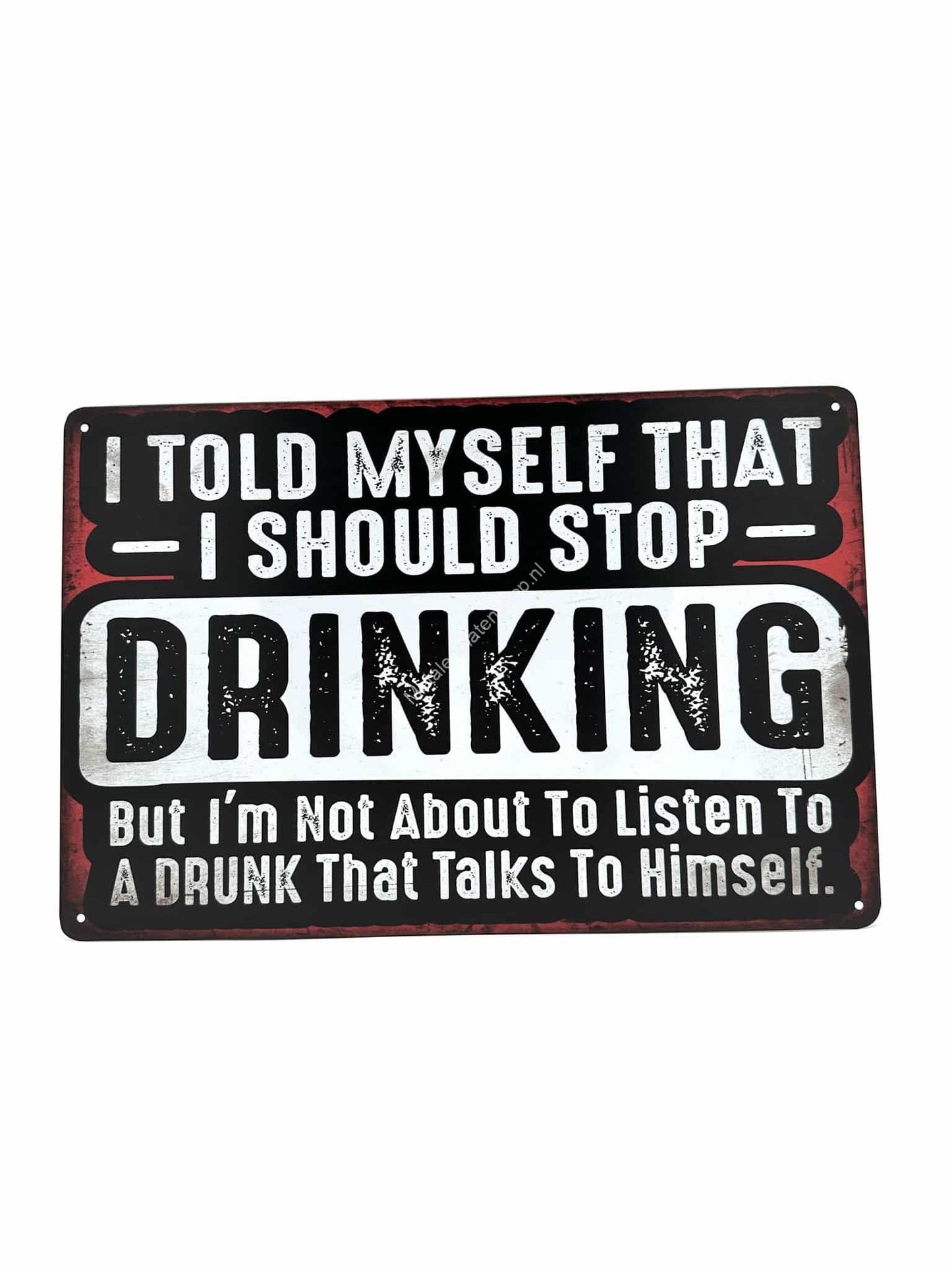 Metalen Wandbord - I Told Myself That I Should Stop Drinking - Drank