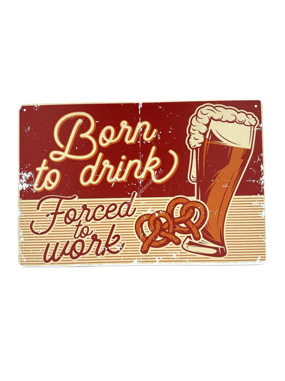 Wandschild aus Metall – Born to Drink, Forced to Work – Getränke – Bier