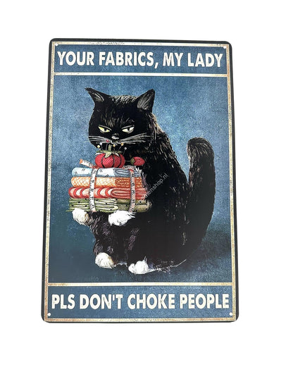 Metal Wall Sign - Funny cat - Your fabrics, my lady - Cats