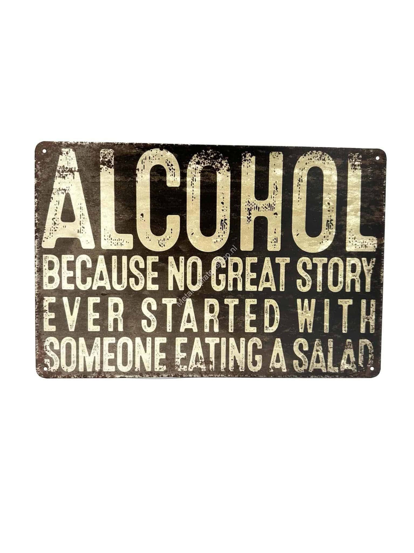 Metalen Wandbord - Alcohol Because no great story started with salad #3