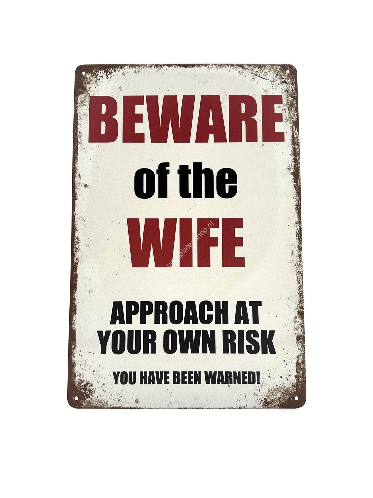 Metal Wall Sign - Beware of the Wife - Approach at your own Risk - You Have Been Warned!