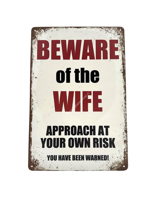 Metalen Wandbord - Beware of the Wife - Approach at your own Risk - You Have Been Warned!