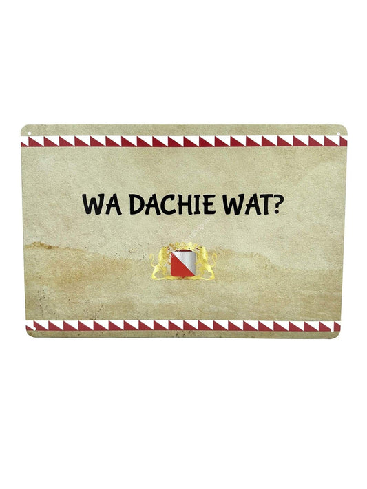 Metal Wall Sign - Utrecht Texts - Wa Dachie Wat?