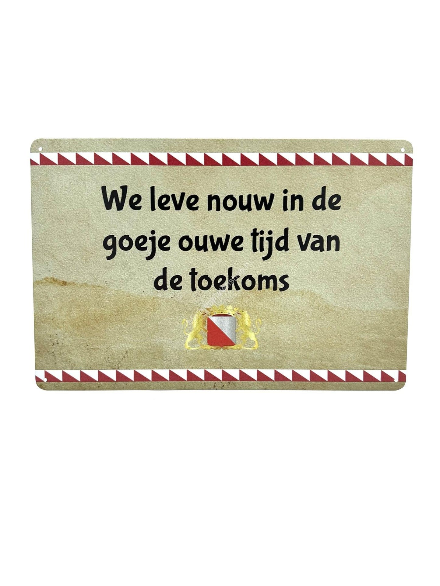 Metalen Wandbord - Utrechtse Teksten - We leve nouw in de goeje ouwe tijd van de toekoms