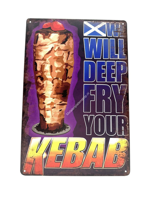 Metalen Wandbord - We Will Deep Fry Your Kebab