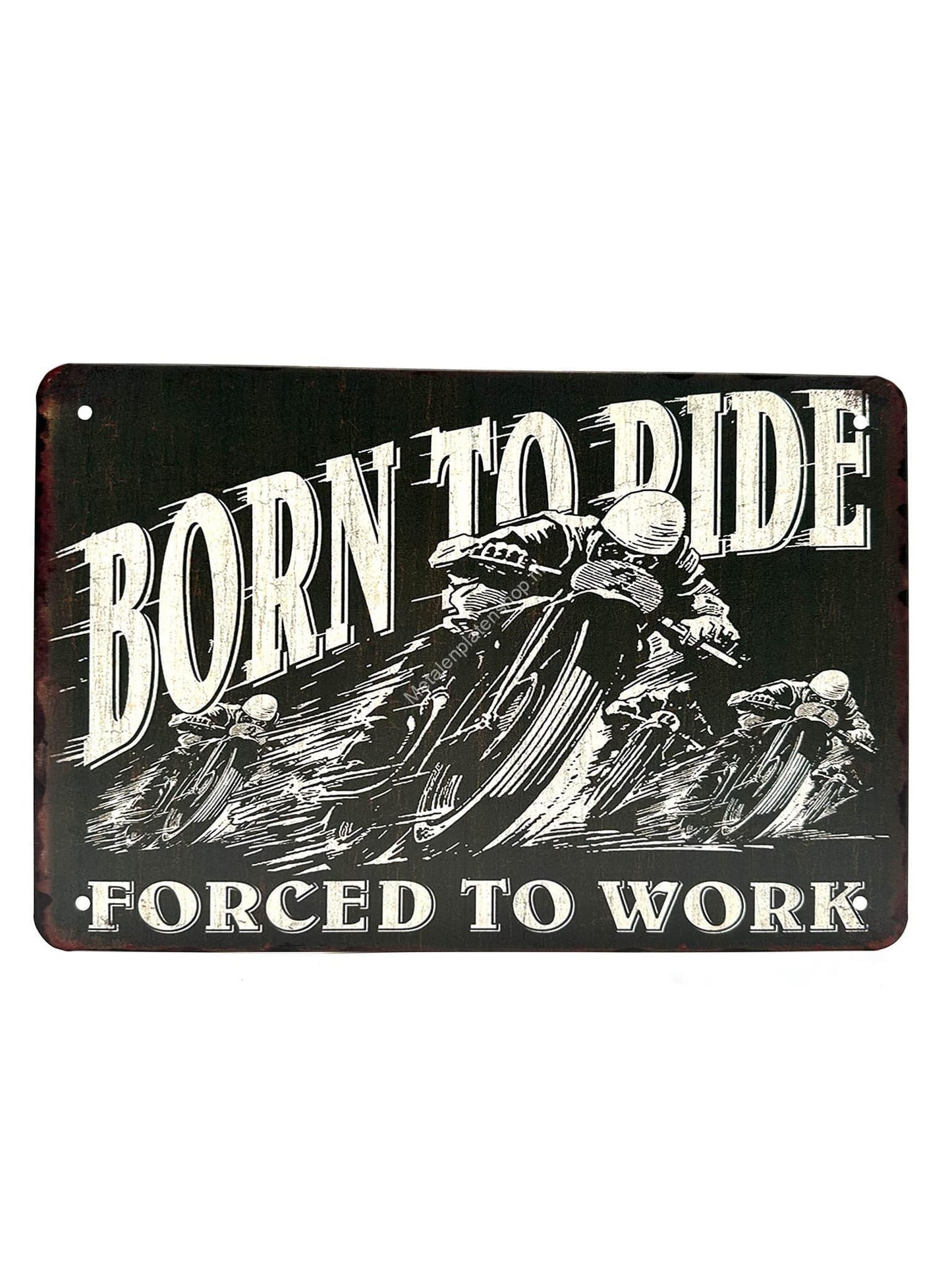 Metal Wall Sign - Born to Ride - Forced to Work