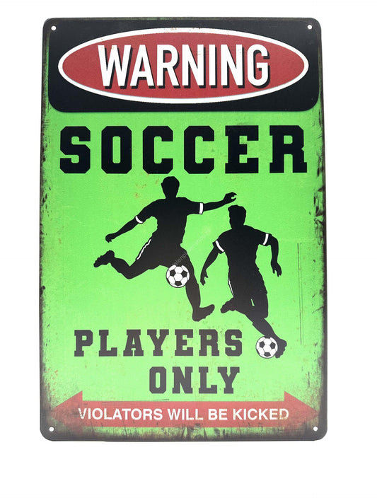 Metal Wall Sign - Warning - Soccer Players Only