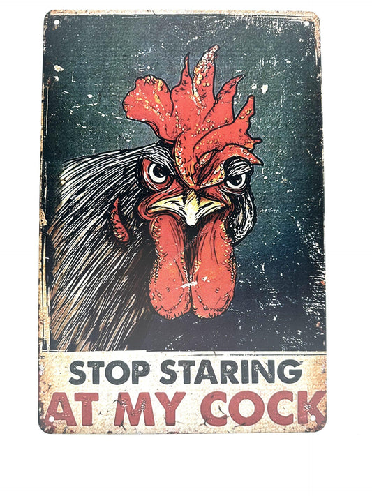 Metal Wall Sign - Stop staring at my cock - Rooster - Chicken