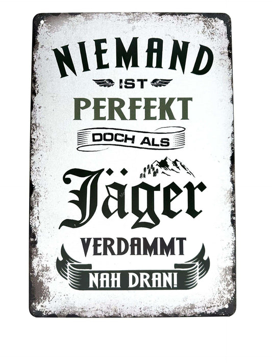 Metalen Wandbord - Niemand ist perfekt Doch als Jäger verdammt nah dran!