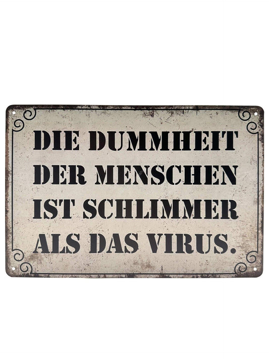 Metalen Wandbord - Die dummheit der menschen ist schlimmer als das virus.