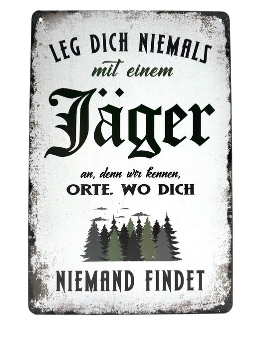 Metalen Wandbord - Leg dick niemals mit einem Jäger an, denn wir kennen orte. Wo Dich Niemand Findet