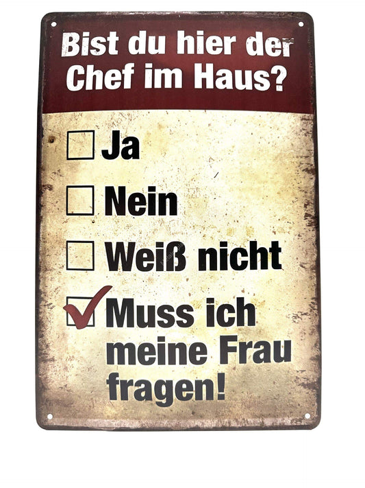 Metalen Wandbord - Bist du hier der Chef im Haus? Muss ich meine Frau fragen!