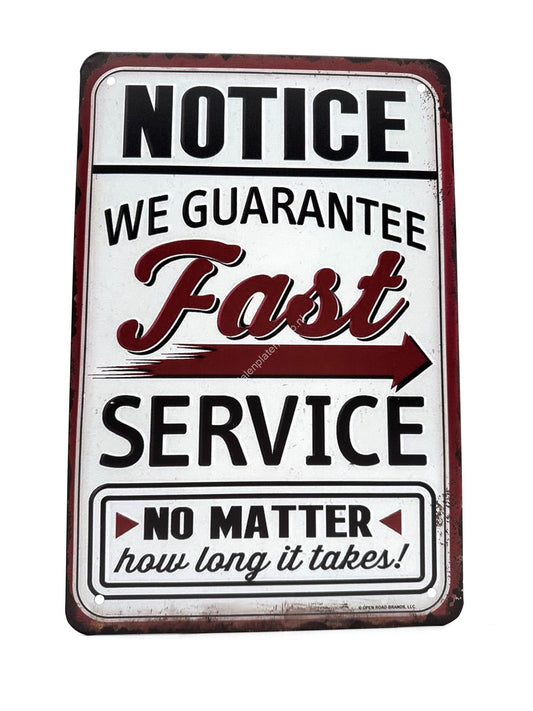 Metal Wall Sign - NOTICE - We guarantee fast service - No matter how long it takes