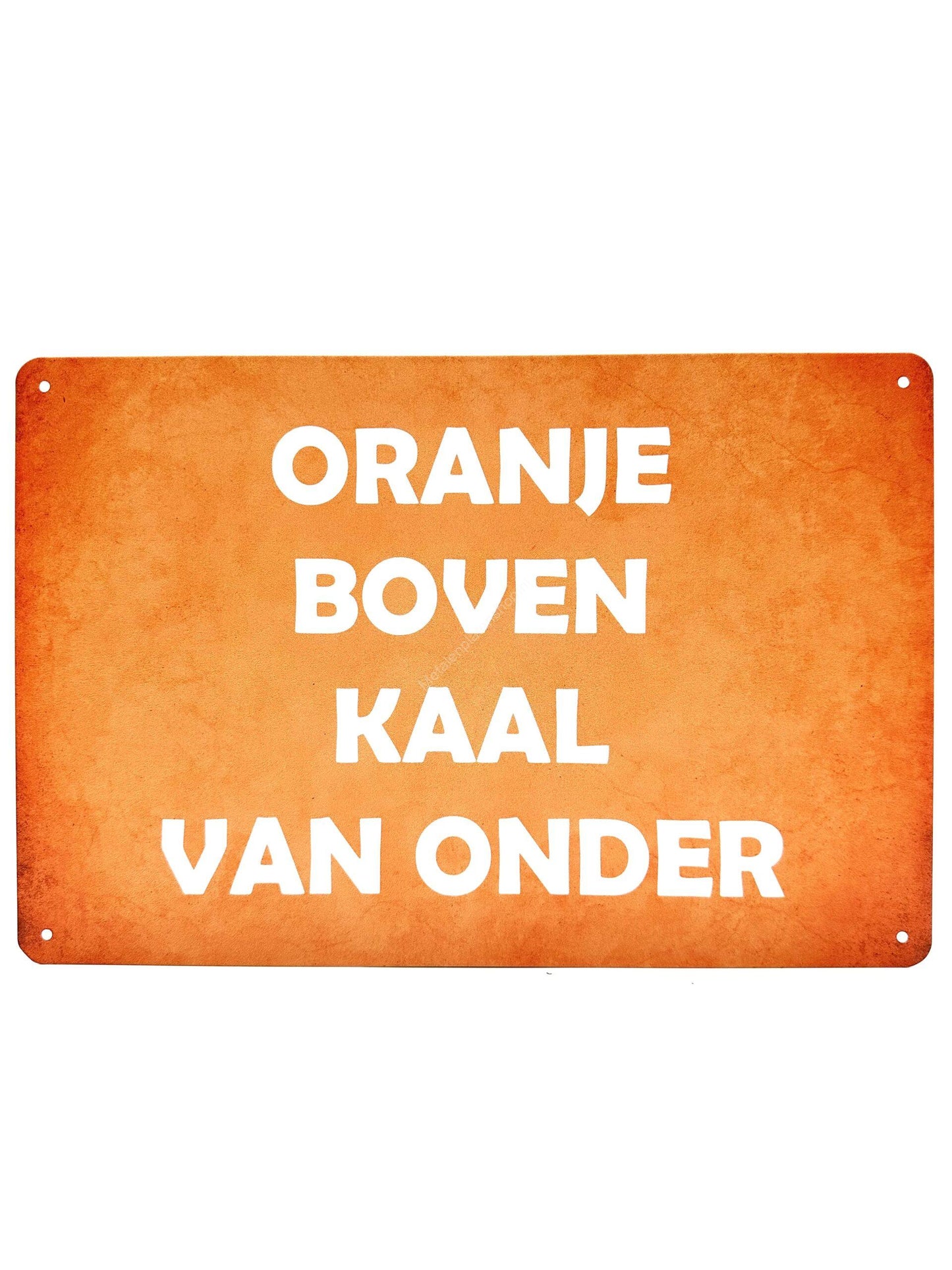 Metalen Wandbord - Nederland - Oranje Boven Kaal Van Onder