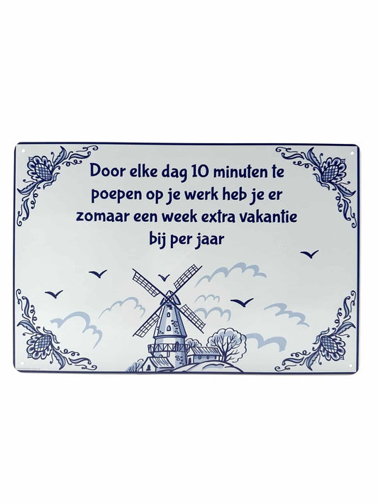 Metal Wall Sign - Delft Blue - By pooping for 10 minutes every day at work....