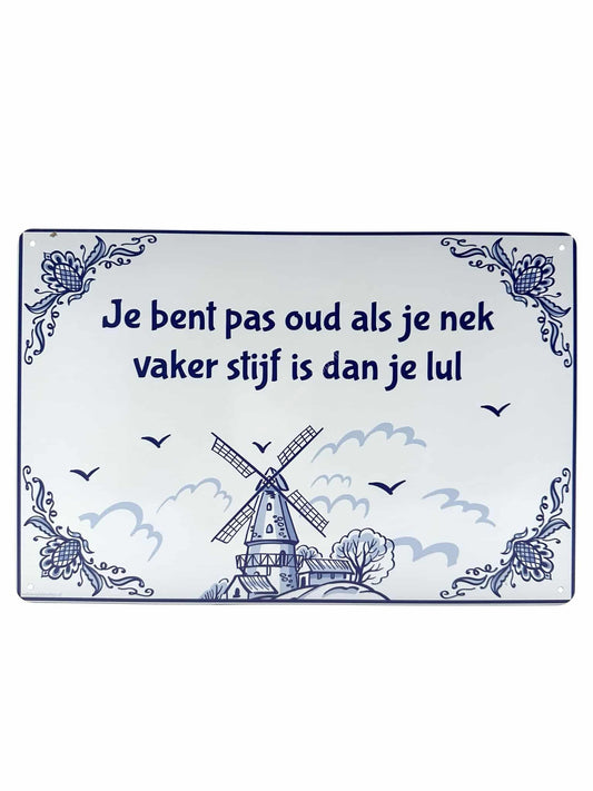 Metalen Wandbord - Delfts Blauw - Je bent pas oud als je nek vaker stijf is dan je lul