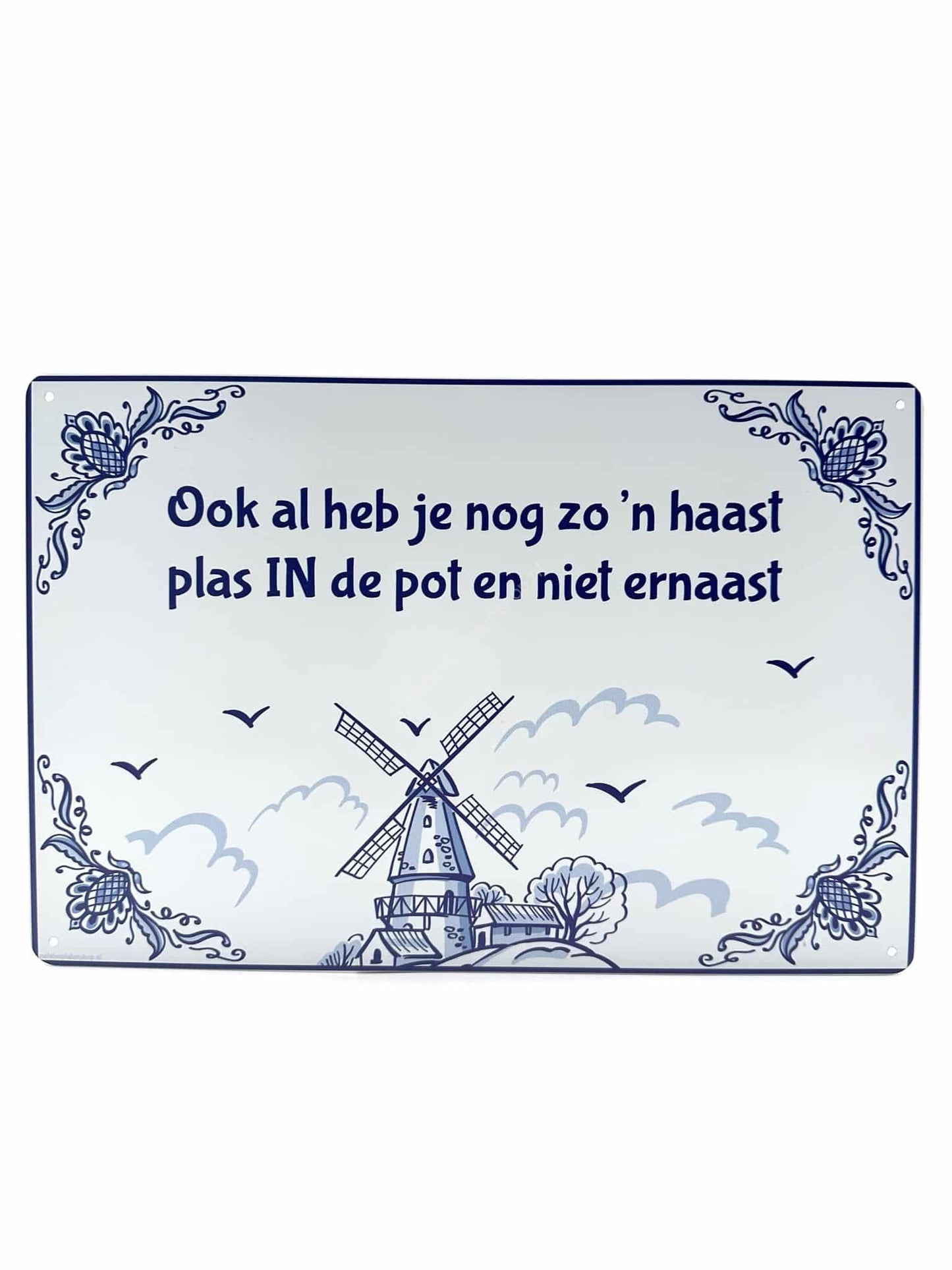 Metalen Wandbord - Delfts Blauw - Ook al heb je nog zo'n haast, plas IN de pot en niet ernaast