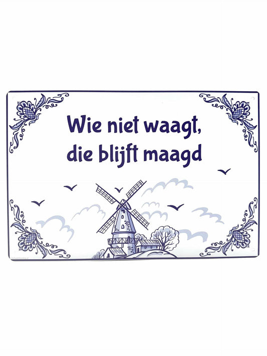 Metalen Wandbord - Delfts Blauw - Wie niet waagt, die blijft maagd