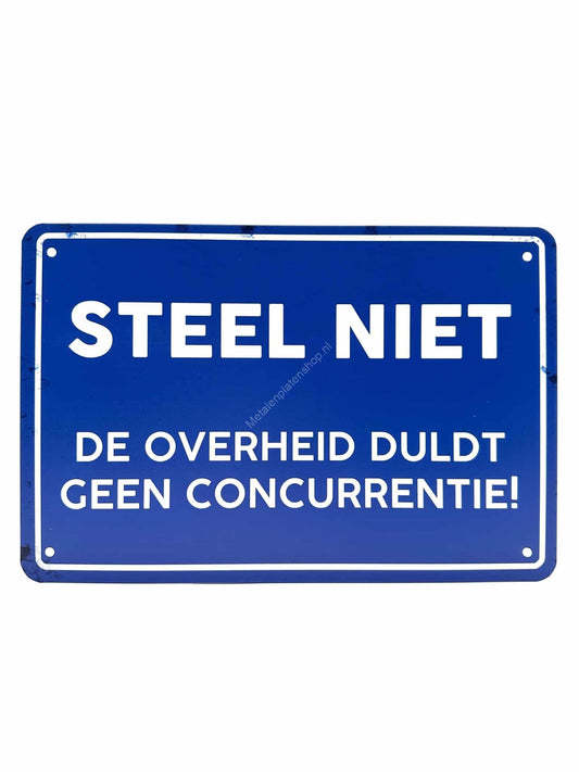 Metalen wandborden - Steel niet! De overheid duldt geen concurrentie