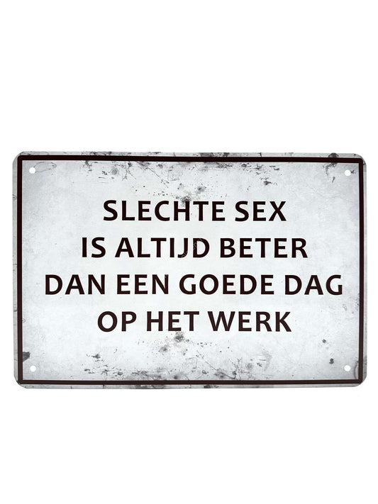 Metalen wandborden - Slechte sex is altijd beter dan een goede dag op het werk