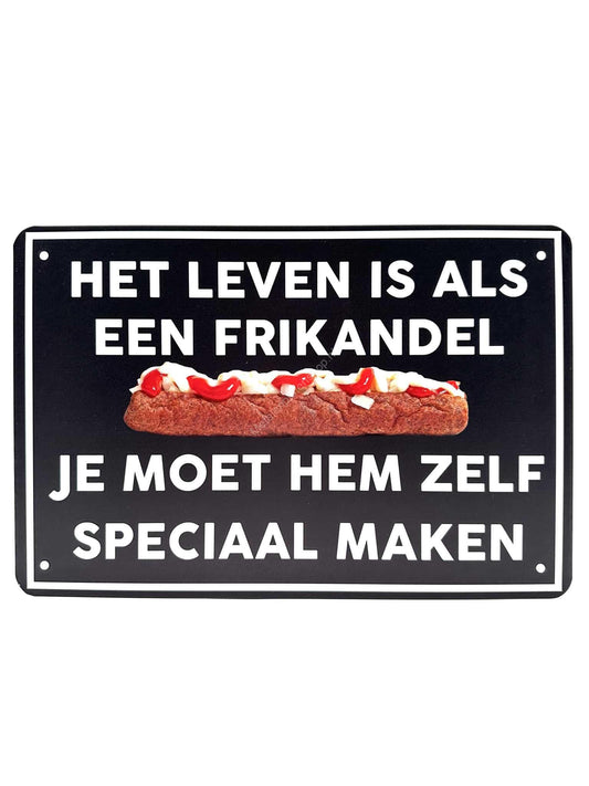 Metalen Wandbord - Het leven is als een frikandel, je moet hem zelf speciaal maken