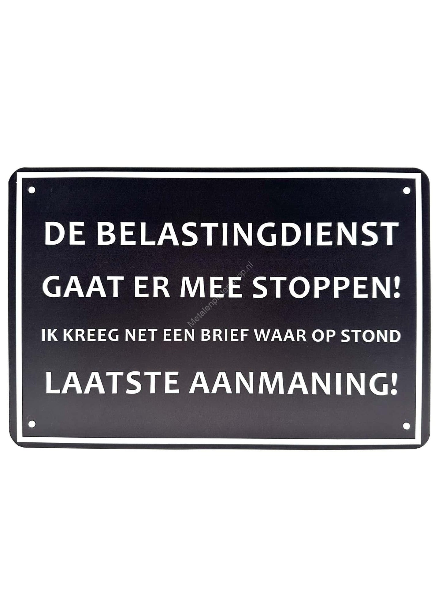 Metalen wandborden - De belastingdienst gaat ermee stoppen! Ik kreeg net een brief waar op stond, laatste aanmaning!