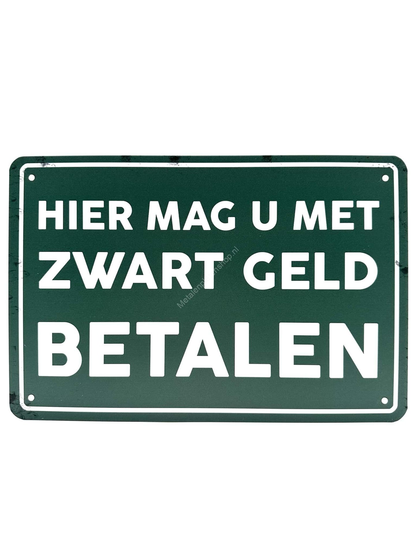 Metalen Wandbord - Hier mag u met zwart geld betalen