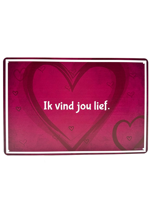 Metalen Wandbord - Ik vind jou lief.