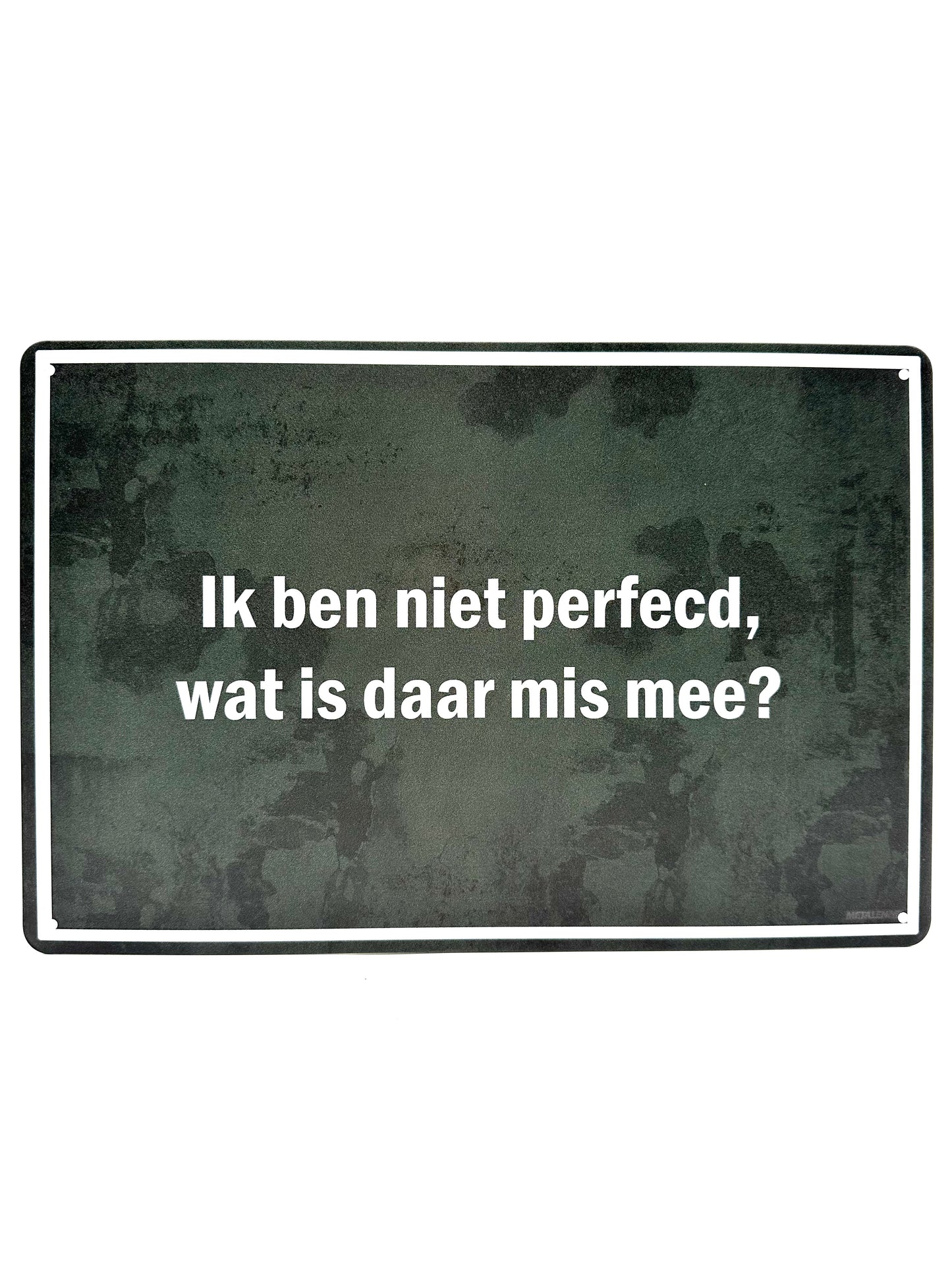 Metalen Wandbord - Ik ben niet perfecd, wat is daar mis mee?