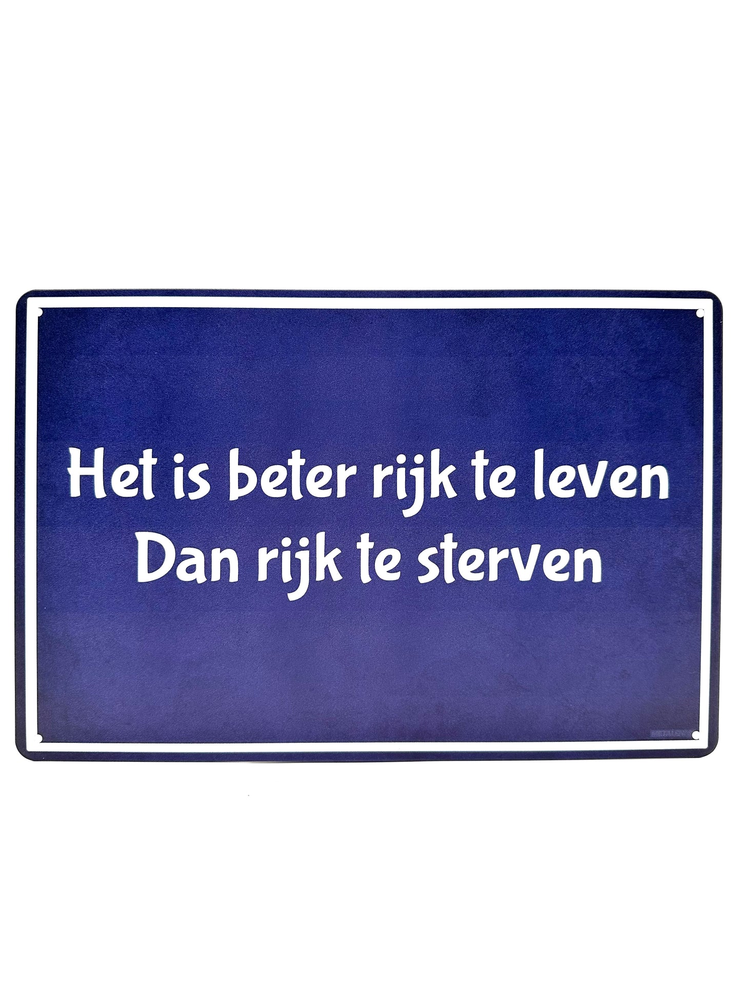 Metalen Wandbord - Het is beter rijk te leven dan rijk te sterven