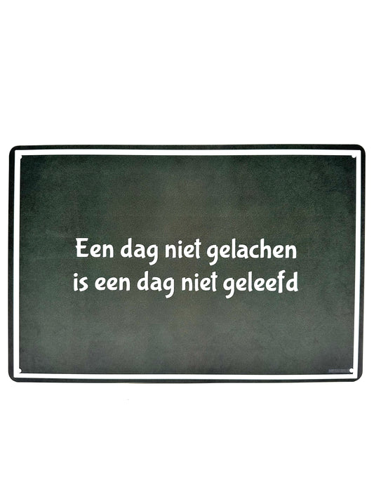 Metalen Wandbord - Een dag niet gelachen is een dag niet geleefd