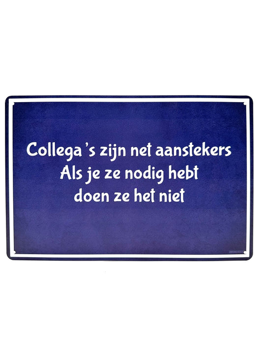 Metalen Wandbord - Collega's zijn net aanstekers, als je ze nodig hebt doen ze het niet