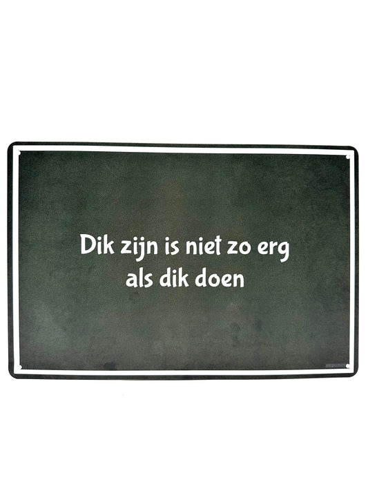 Metalen Wandbord - Dik zijn is niet zo erg als dik doen