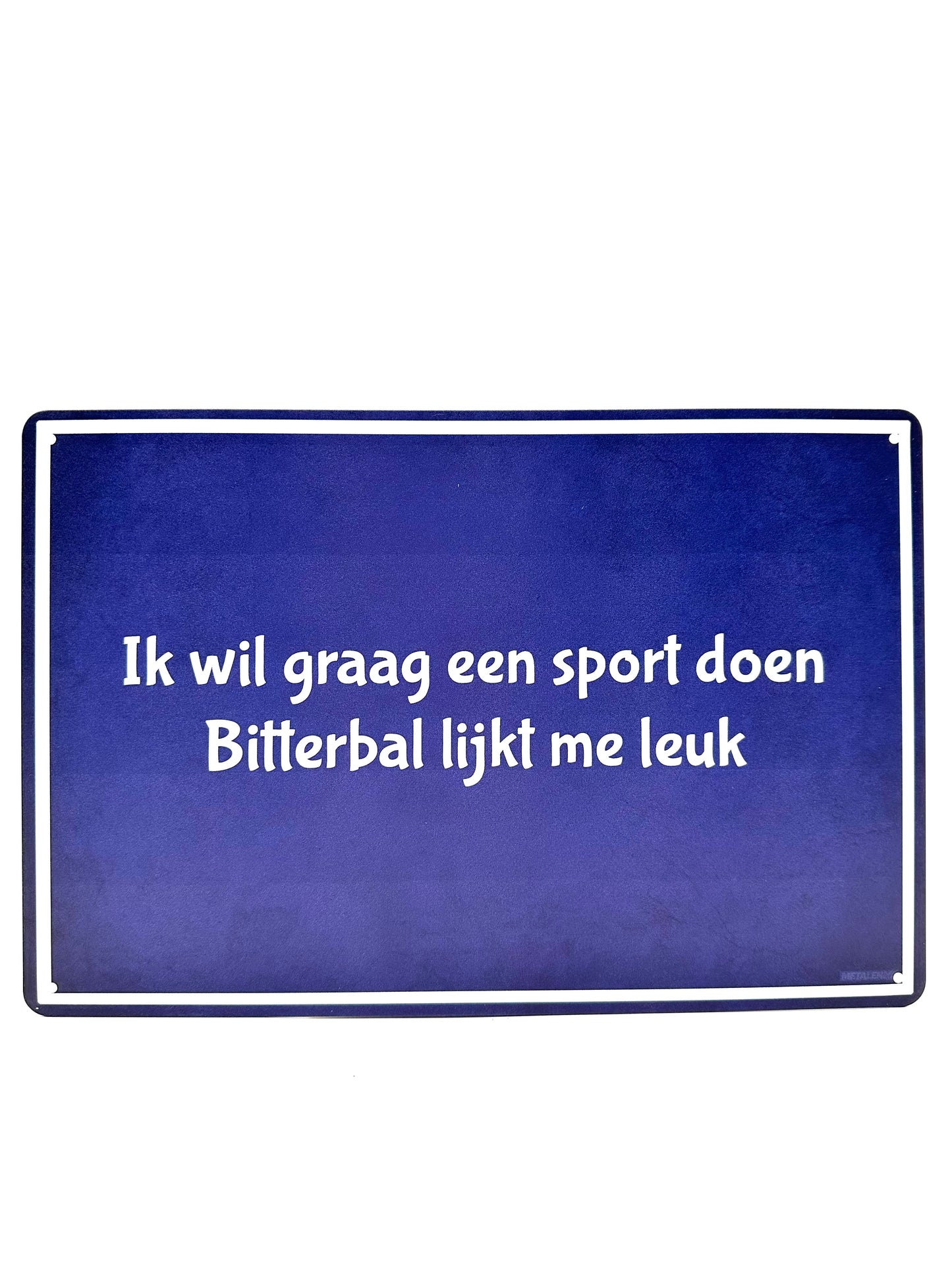 Metalen Wandbord - Ik wil graag een sport doen, Bitterbal lijkt me leuk