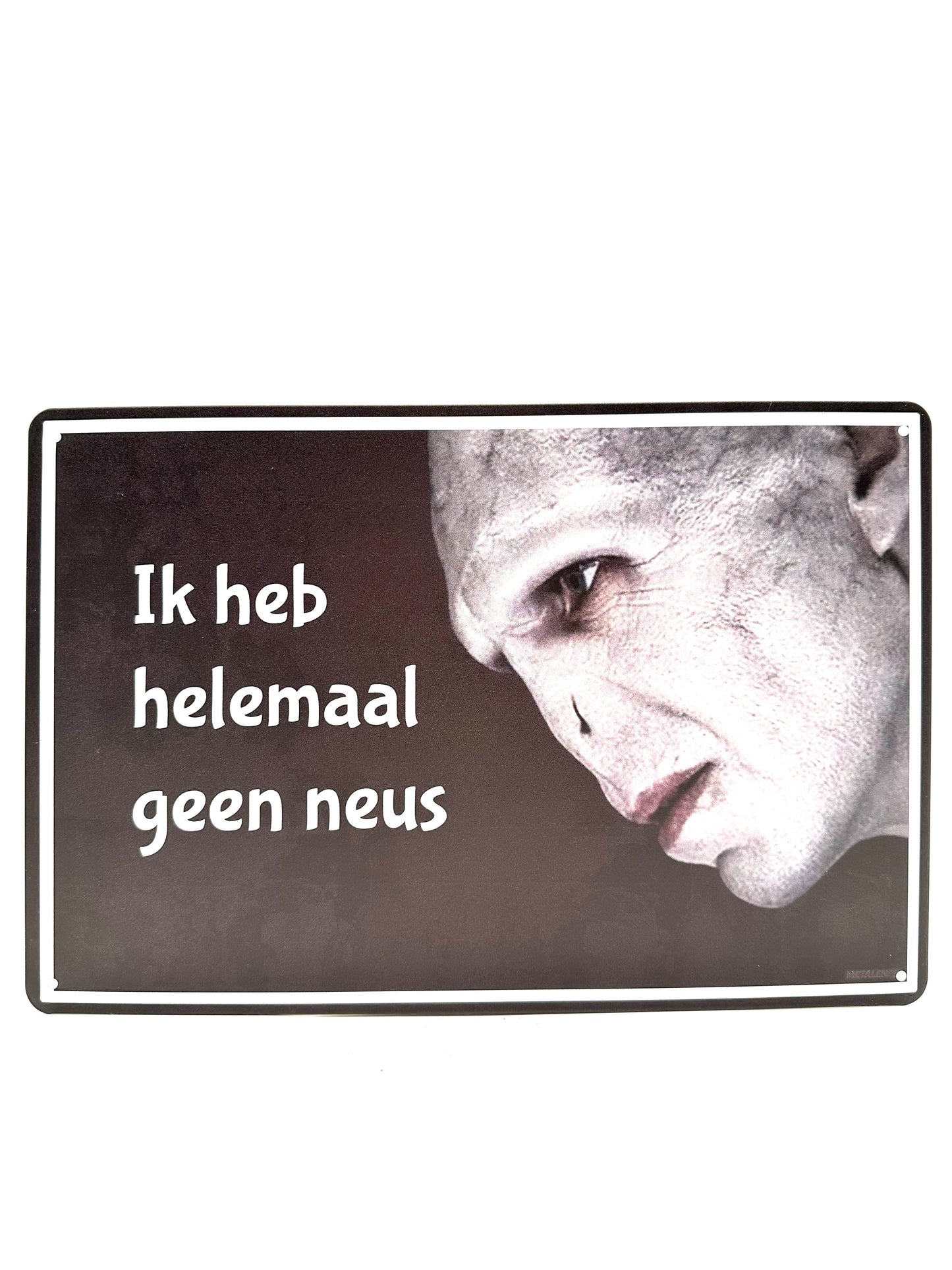 Metalen Wandbord - Ik heb helemaal geen neus