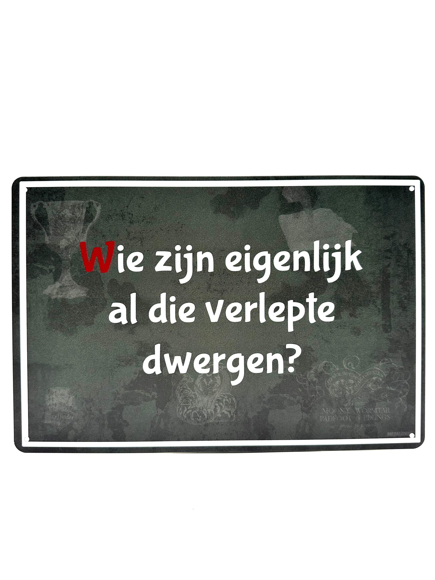 Metalen Wandbord - Wie zijn eigenlijk al die verlepte dwergen?