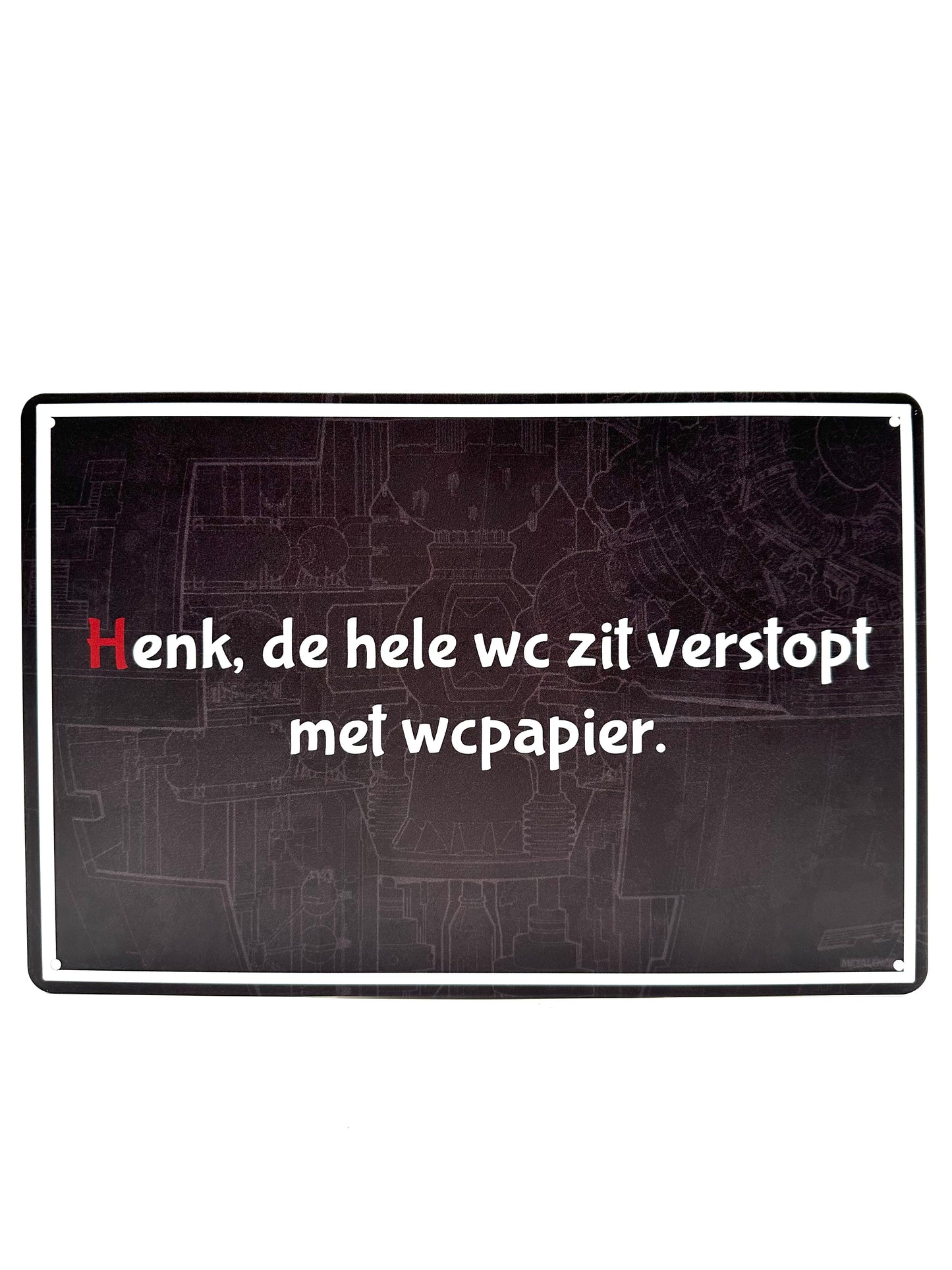 Metalen Wandbord - Henk, de hele WC zit verstopt met wcpapier