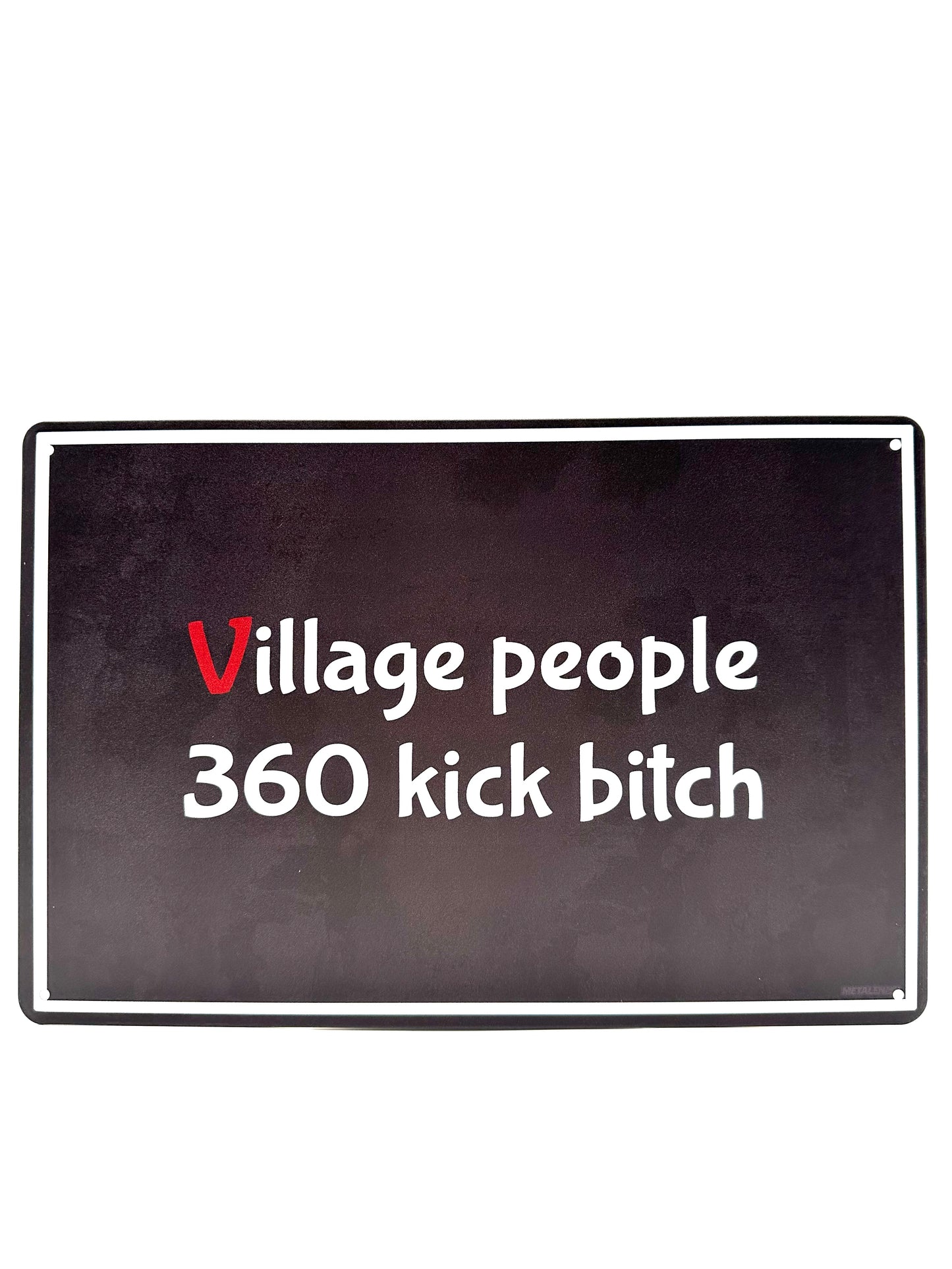 Metalen Wandbord - Village people 360 kick bitch