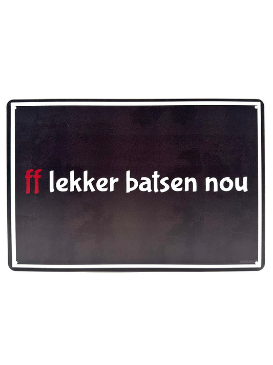 Metalen Wandbord - ff lekker batsen nou