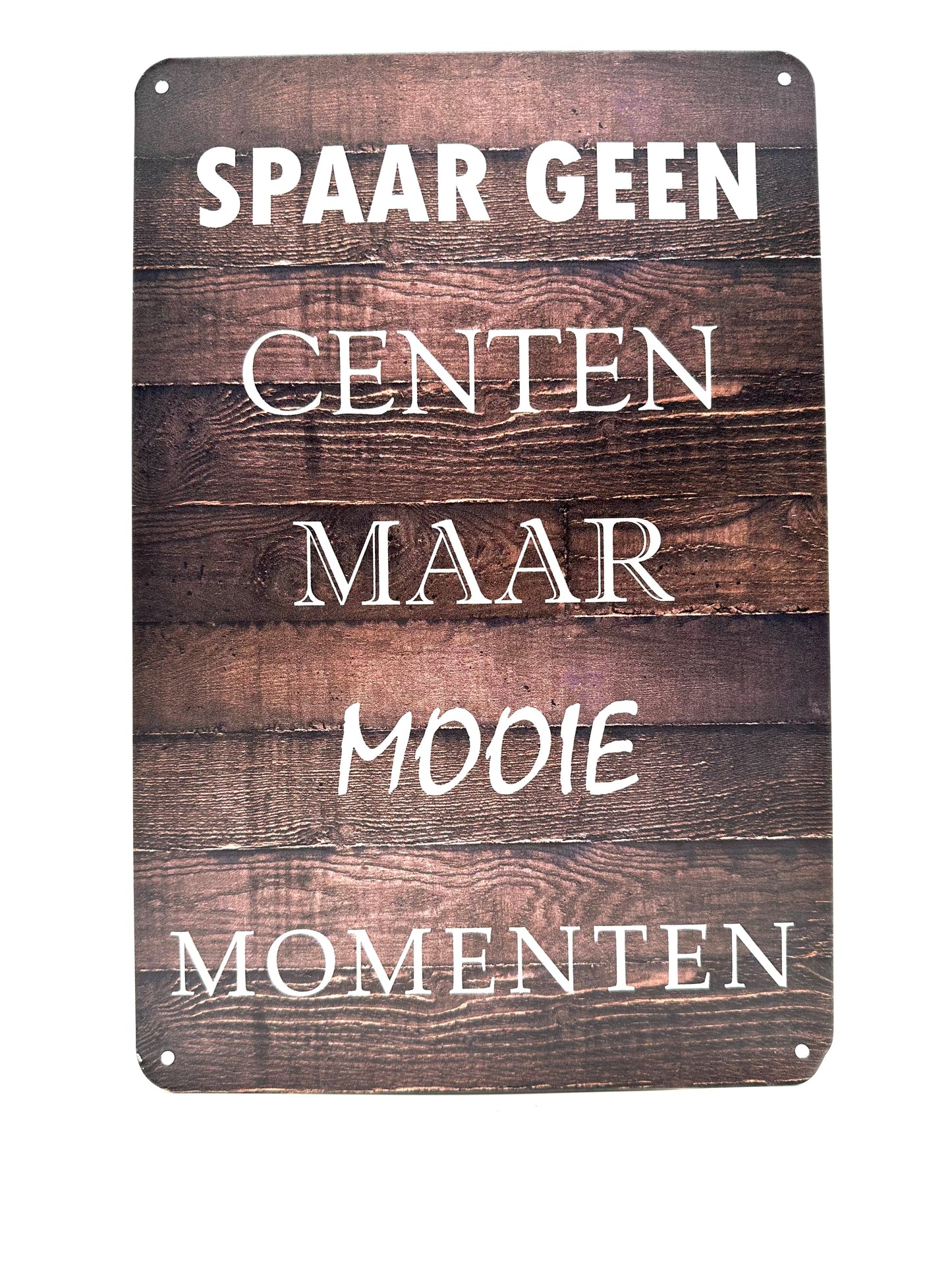 Metalen Wandbord - Spaar geen centen maar mooie momenten