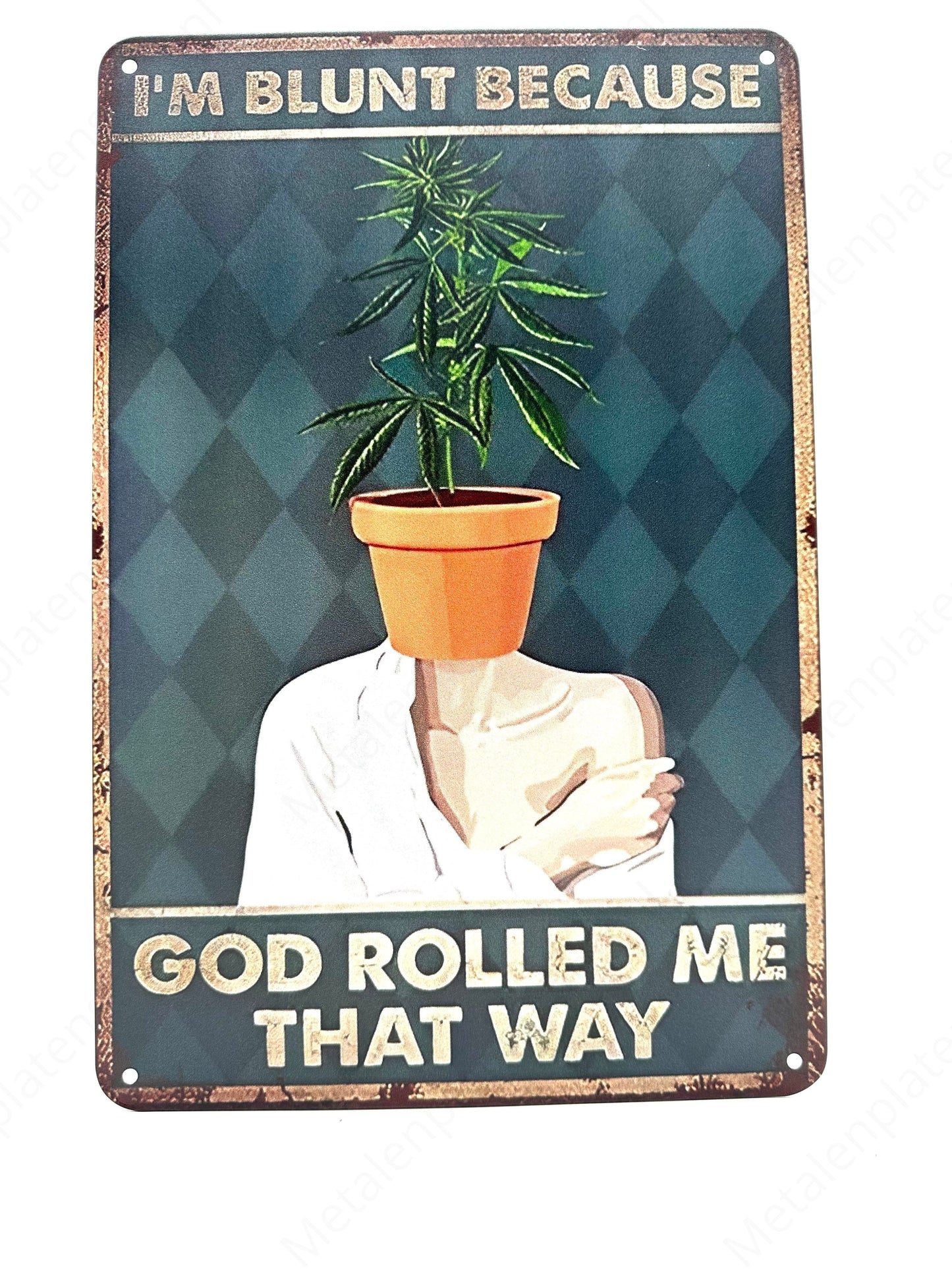 Metalen Wandbord - Im blunt because god rolled me that way