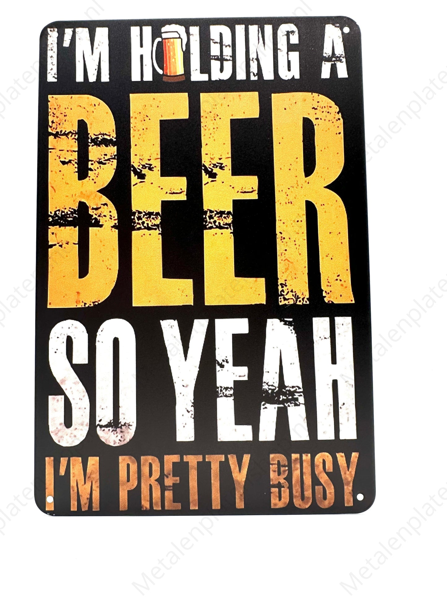 Im holding a beer so yeah im pretty busy - Metalen Wandbord