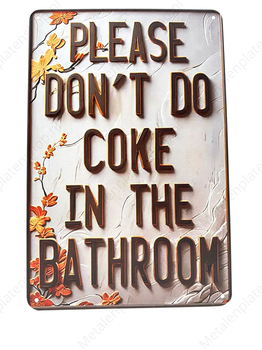 Metalen Wandbord - Please don't do coke in the bathroom