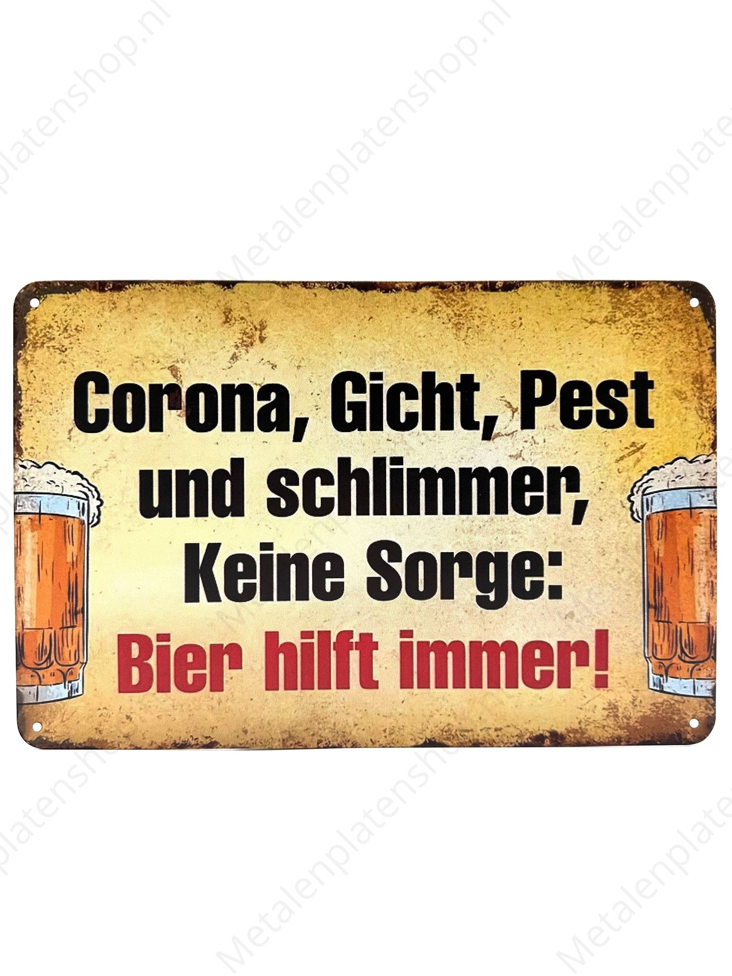 Metalen Wandbord - Corona, Gicht, Pest und schlimmer, Keine Sorge: Bier hilft immer!